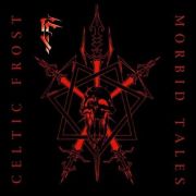 Review: Celtic Frost - Morbid Tales - Remastered